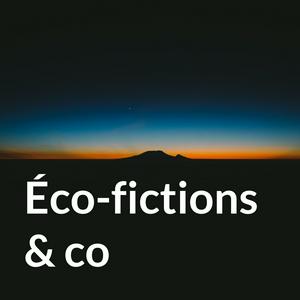 Éco-fictions & co