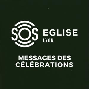 Message des célébrations - Eglise SOS Lyon
