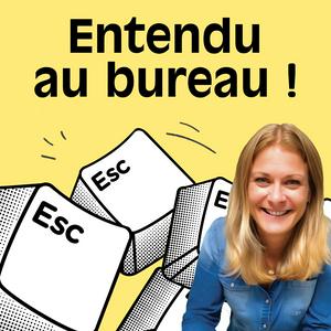 ENTENDU AU BUREAU !