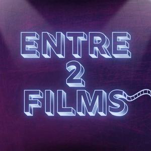 ENTRE 2 FILMS