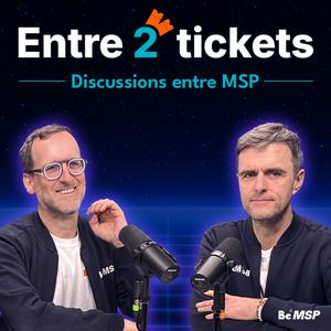 Entre 2 Tickets - Le Podcast des MSP