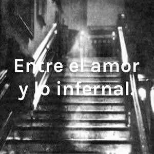 Entre el amor y lo infernal.