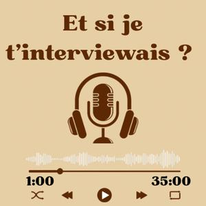 Et si je t’interviewais ?