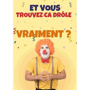 Et vous trouvez ça drôle vraiment ?