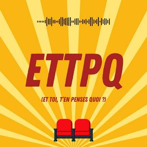 ETTPQ (Et toi, t'en penses quoi ?)