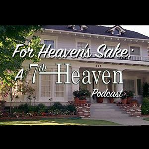 For Heaven's Sake: A 7th Heaven Podcast