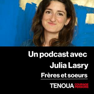 Un podcast de Tenoua - Frères et sœurs
