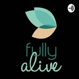 Fully Alive Podcast
