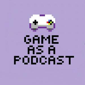 Game as a Podcast