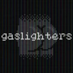 Gaslighters