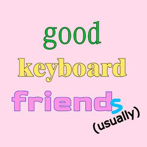 Good Keyboard Friends