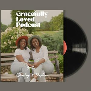 Gracefully Loved Podcast