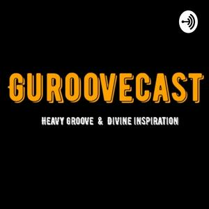 Guroovecast