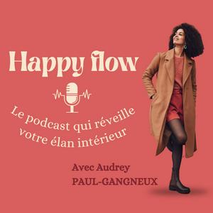 Happy Flow : le podcast qui réveille votre élan intérieur