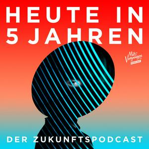 Heute in 5 Jahren - Der Zukunftspodcast