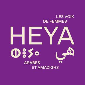 HeyA - Les voix de femmes arabes et amazighs : Parcours inspirants, sororité, fierté, transmission
