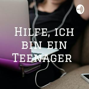 Hilfe, ich bin ein Teenager