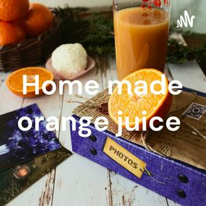 Home made orange juice