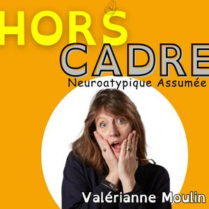 Hors Cadre - Neuroatypique assumée