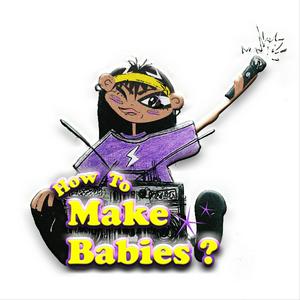 How to Make Babies