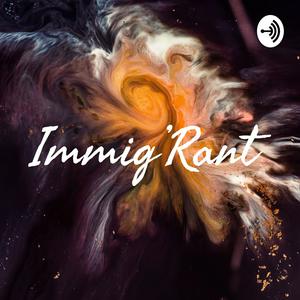 Immig’Rant