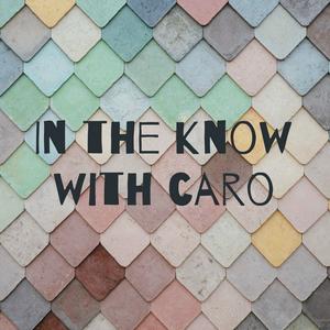 In the know with caro