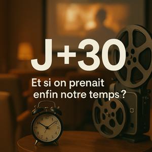 J+30 - Le cinéma qui prend son temps