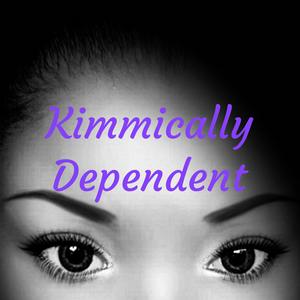 Kimmically Dependent