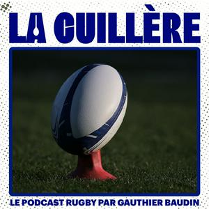 La Cuillère, le podcast rugby par Gauthier Baudin