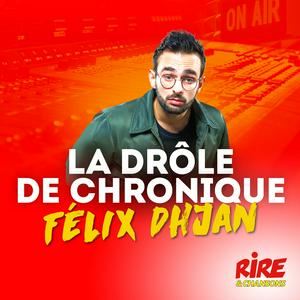 La drôle de chronique - Félix Dhjan