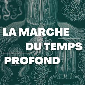 La marche du temps profond