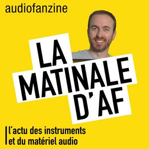 La matinale d’AF : l’actu des instruments de musique et du matériel audio