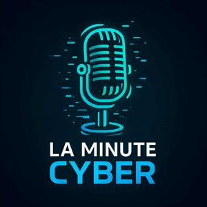 La Minute Cyber Podcast