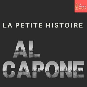 Écoutez LA PETITE HISTOIRE D'AL CAPONE - Histoires de Mafia dans l'application