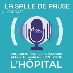La Salle de Pause : Plongez dans les coulisses de l’hôpital, rencontrez celles et ceux qui font la santé au quotidien