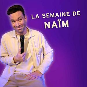 La semaine de Naïm