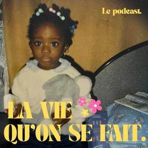 La vie qu'on se fait.