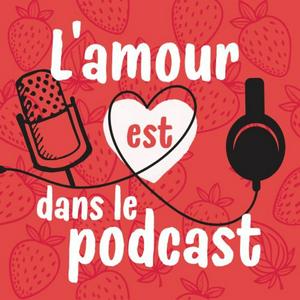 L'AMOUR EST DANS LE PODCAST | Découvrez les profils de célibataires prêts à aimer