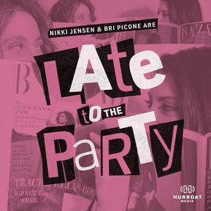Late to the Party with Nikki & Bri