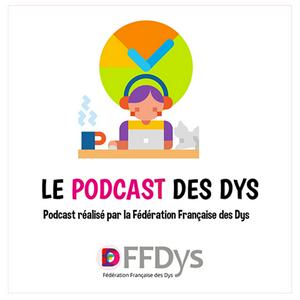 Le podcast des Dys, les Experts ont la Parole