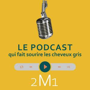 Le podcast qui fait sourire les cheveux gris