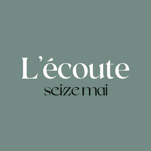 L'écoute - Seize Mai