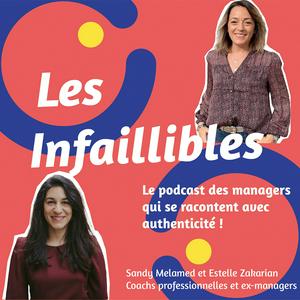 Les Infaillibles - le podcast des managers qui se racontent avec authenticité - pour un management qui allie performance et bienveillance