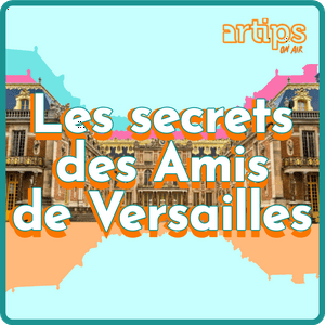 Les secrets des Amis de Versailles