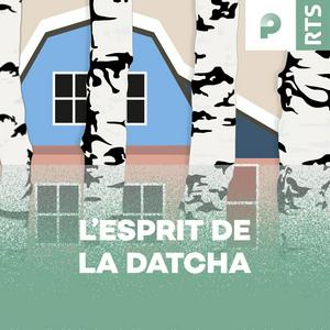 L'esprit de la datcha ‐ RTS