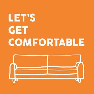 Let's Get Comfortable