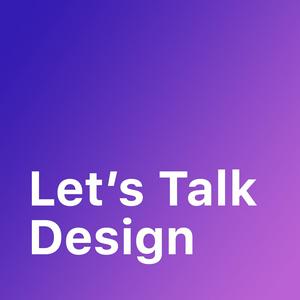 Let's Talk Design