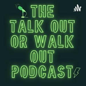 Talk Out or Walk Out