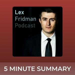 Écoutez Lex Fridman Podcast | 5 minute podcast summaries dans l'application