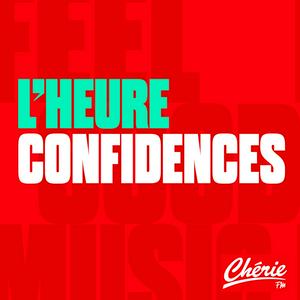 L'Heure Confidences Chérie FM